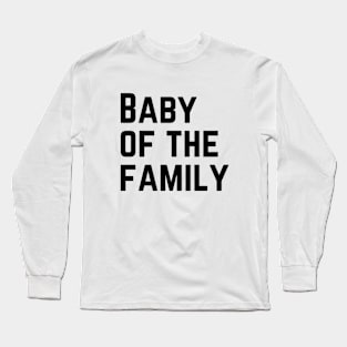 Baby of the Family Long Sleeve T-Shirt